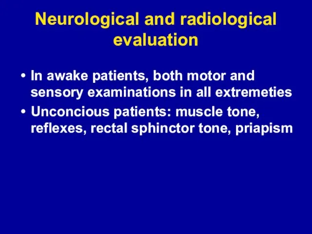 Neurological and radiological evaluation In awake patients, both motor and sensory examinations