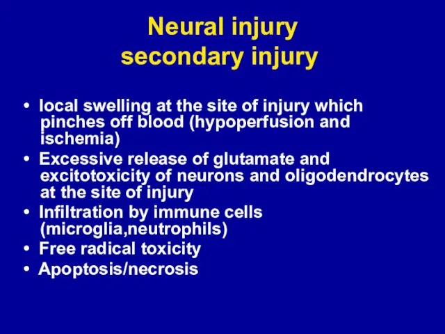 Neural injury secondary injury • local swelling at the site of injury