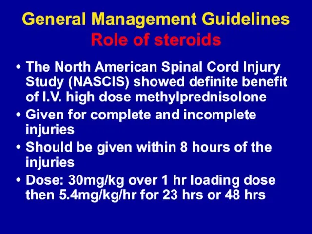 General Management Guidelines Role of steroids The North American Spinal Cord Injury