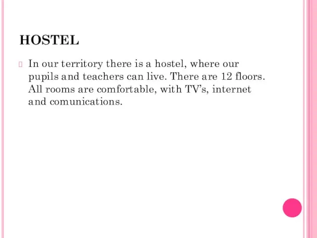 HOSTEL In our territory there is a hostel, where our pupils and