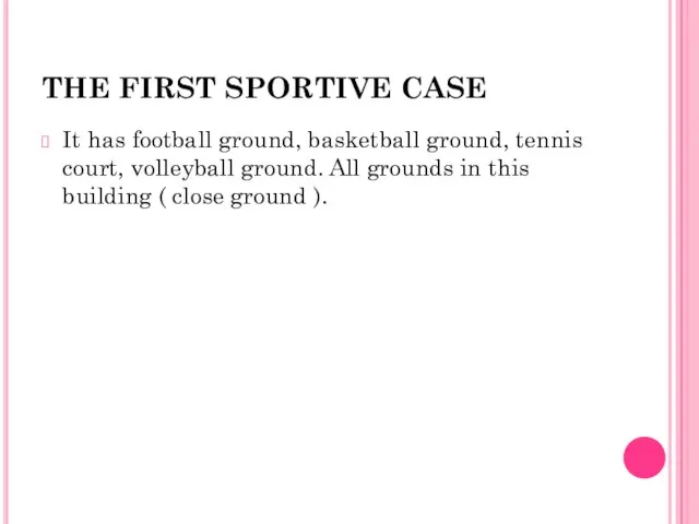 THE FIRST SPORTIVE CASE It has football ground, basketball ground, tennis court,