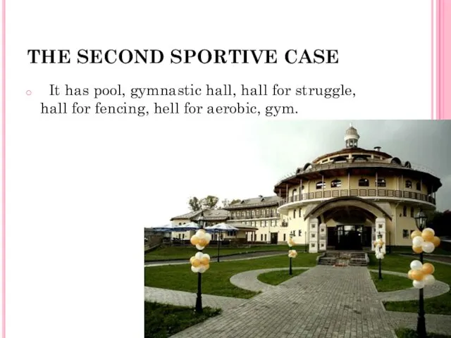 THE SECOND SPORTIVE CASE It has pool, gymnastic hall, hall for struggle,