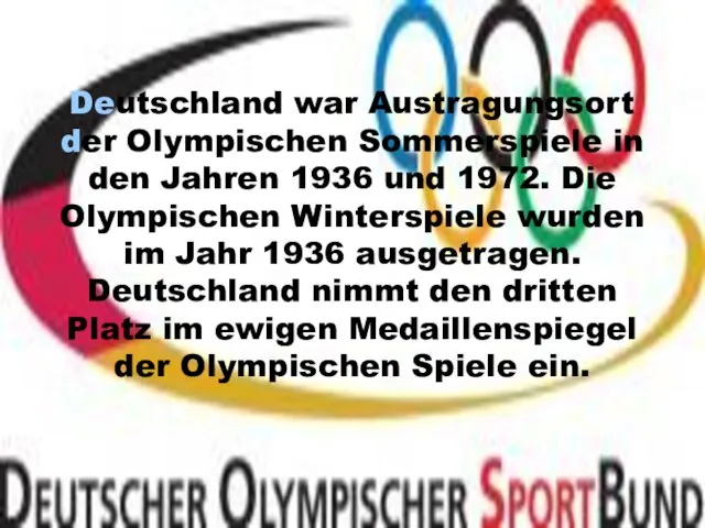 Deutschland war Austragungsort der Olympischen Sommerspiele in den Jahren 1936 und 1972.