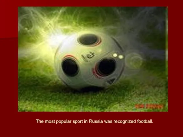 The most popular sport in Russia was recognized football.