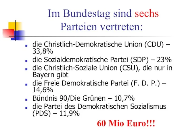 Im Bundestag sind sechs Parteien vertreten: die Christlich-Demokratische Union (CDU) – 33,8%