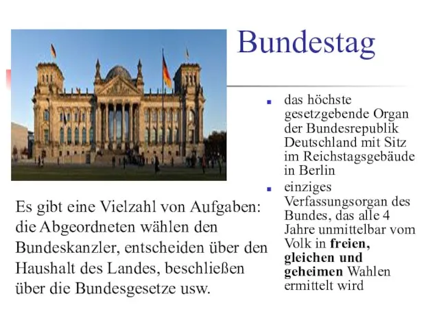 Bundestag das höchste gesetzgebende Organ der Bundesrepublik Deutschland mit Sitz im Reichstagsgebäude