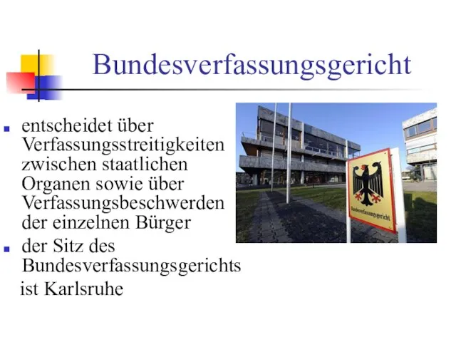 Bundesverfassungsgericht entscheidet über Verfassungsstreitigkeiten zwischen staatlichen Organen sowie über Verfassungsbeschwerden der einzelnen