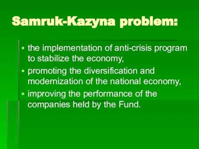 Samruk-Kazyna problem: the implementation of anti-crisis program to stabilize the economy, promoting