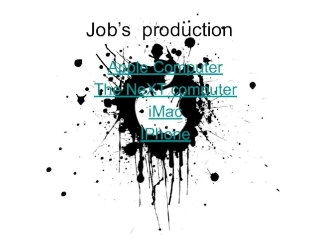 Job’s production Apple Computer The NeXT computer iMac IPhone