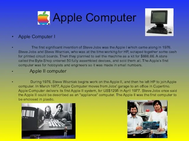 Apple Computer Apple Computer I The first significant invention of Steve Jobs