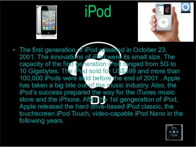 iPod The first generation of iPod released in October 23, 2001. The