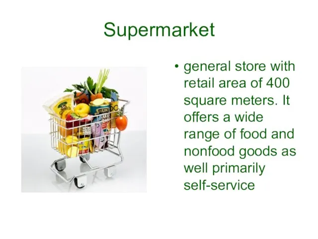 Supermarket general store with retail area of 400 square meters. It offers