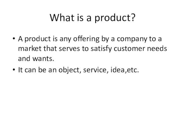 What is a product? A product is any offering by a company