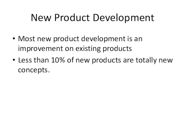 New Product Development Most new product development is an improvement on existing