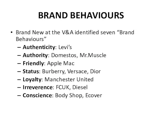 BRAND BEHAVIOURS Brand New at the V&A identified seven “Brand Behaviours” Authenticity: