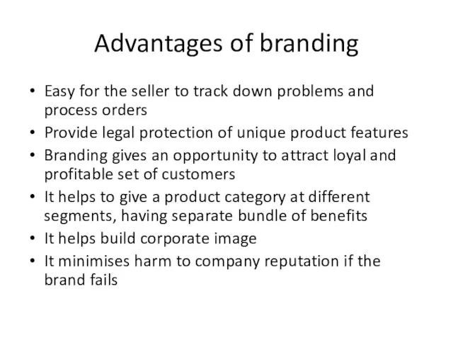 Advantages of branding Easy for the seller to track down problems and