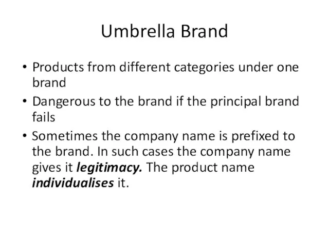 Umbrella Brand Products from different categories under one brand Dangerous to the