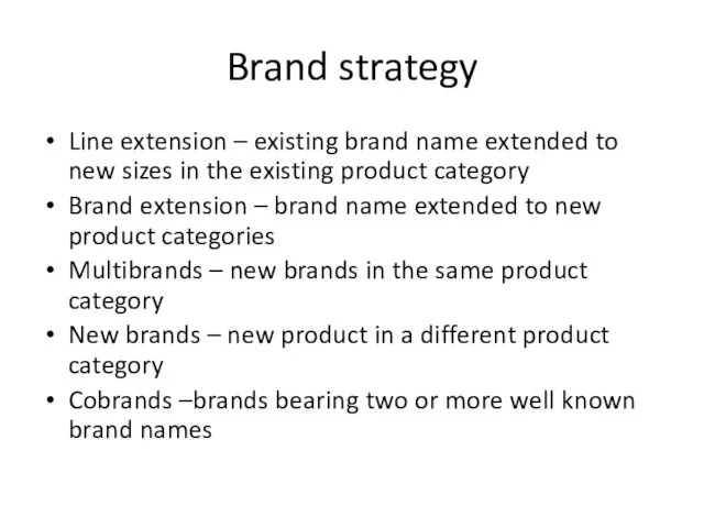 Brand strategy Line extension – existing brand name extended to new sizes
