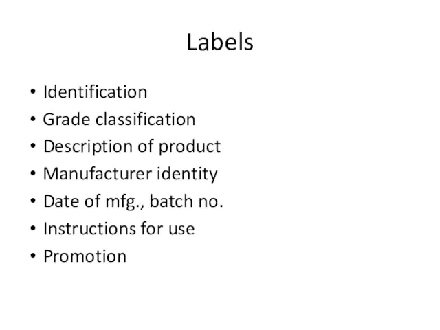 Labels Identification Grade classification Description of product Manufacturer identity Date of mfg.,