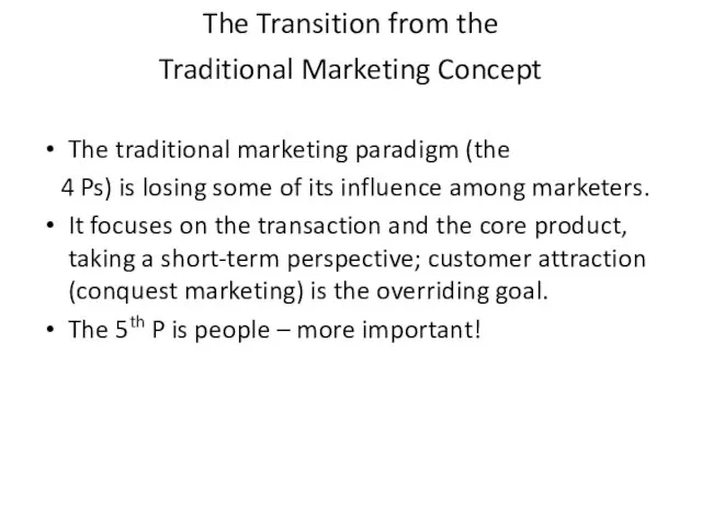 The Transition from the Traditional Marketing Concept The traditional marketing paradigm (the