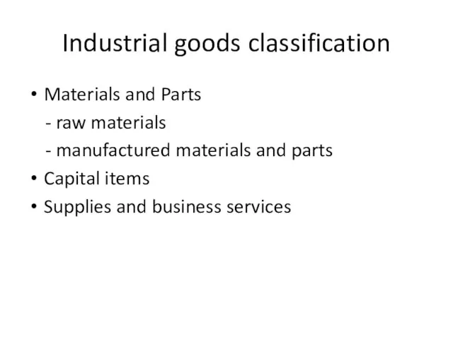 Industrial goods classification Materials and Parts - raw materials - manufactured materials