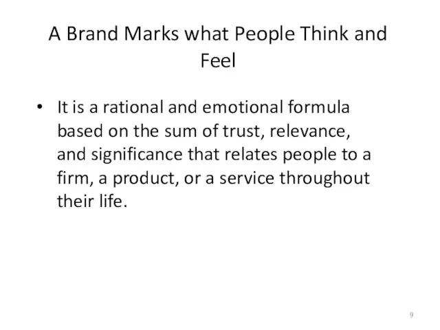 A Brand Marks what People Think and Feel It is a rational