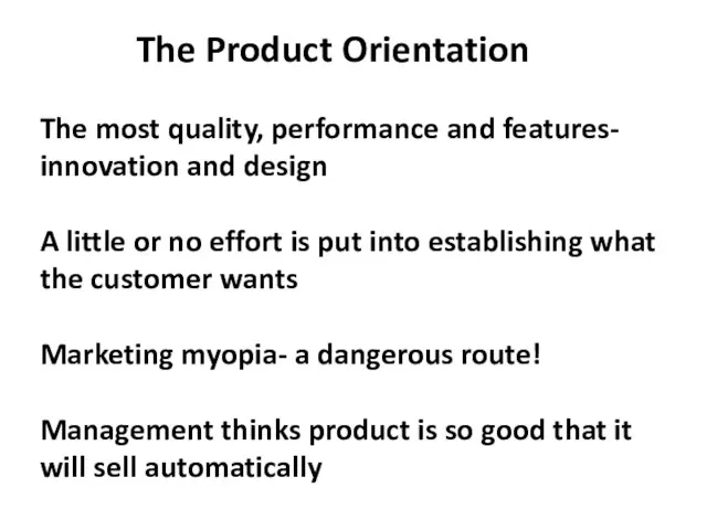 The Product Orientation The most quality, performance and features- innovation and design