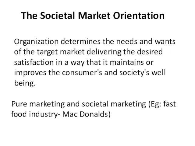 The Societal Market Orientation Organization determines the needs and wants of the
