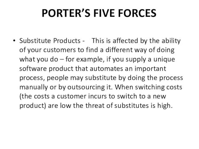 PORTER’S FIVE FORCES Substitute Products - This is affected by the ability