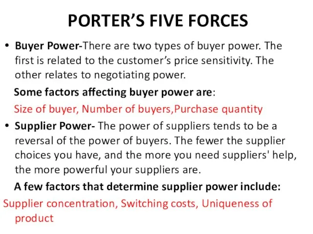 PORTER’S FIVE FORCES Buyer Power-There are two types of buyer power. The