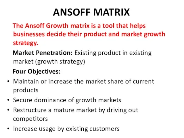 ANSOFF MATRIX The Ansoff Growth matrix is a tool that helps businesses