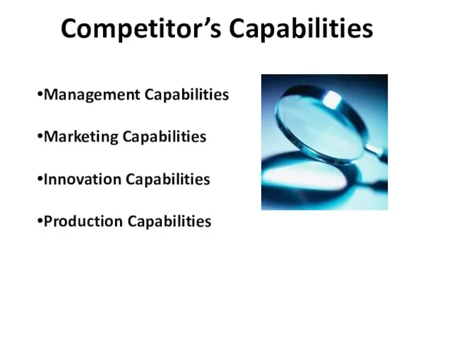 Competitor’s Capabilities Management Capabilities Marketing Capabilities Innovation Capabilities Production Capabilities
