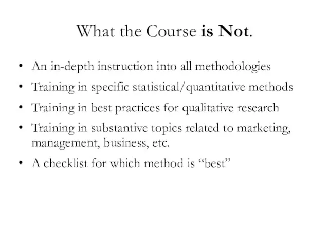 What the Course is Not. An in-depth instruction into all methodologies Training