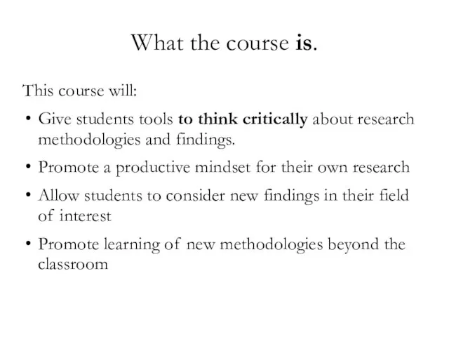 What the course is. This course will: Give students tools to think