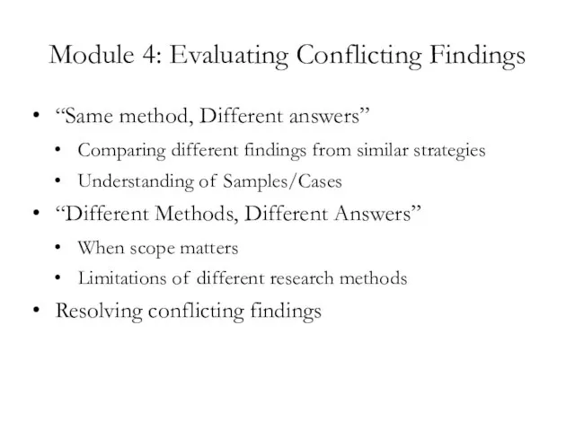 Module 4: Evaluating Conflicting Findings “Same method, Different answers” Comparing different findings