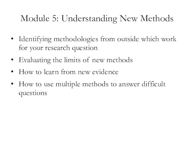 Module 5: Understanding New Methods Identifying methodologies from outside which work for