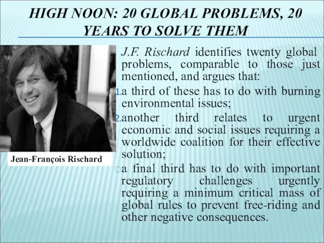 HIGH NOON: 20 GLOBAL PROBLEMS, 20 YEARS TO SOLVE THEM J.F. Rischard