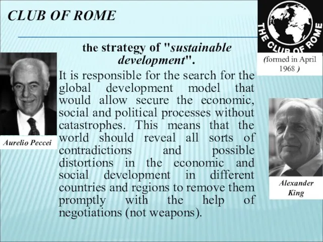 CLUB OF ROME the strategy of "sustainable development". It is responsible for