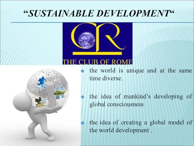 “SUSTAINABLE DEVELOPMENT“ the world is unique and at the same time diverse.