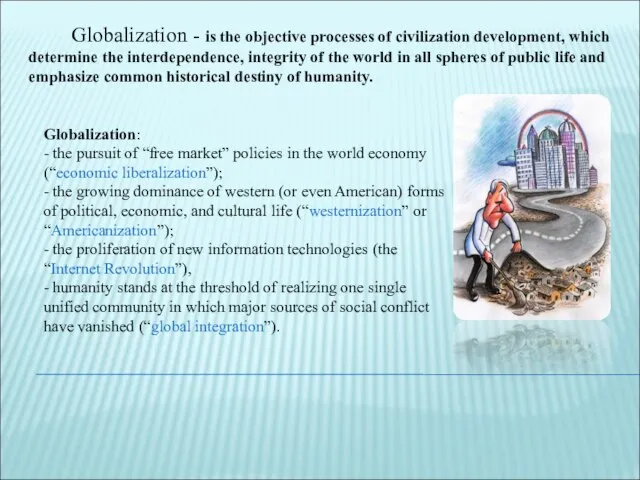 Globalization: - the pursuit of “free market” policies in the world economy