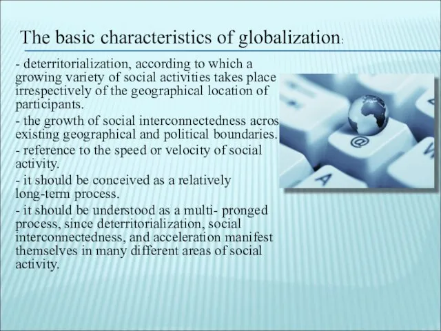 - deterritorialization, according to which a growing variety of social activities takes