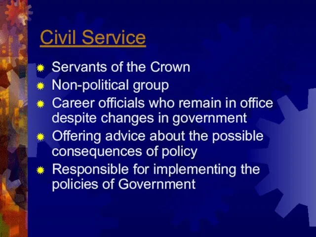 Civil Service Servants of the Crown Non-political group Career officials who remain