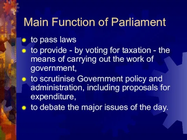 Main Function of Parliament to pass laws to provide - by voting