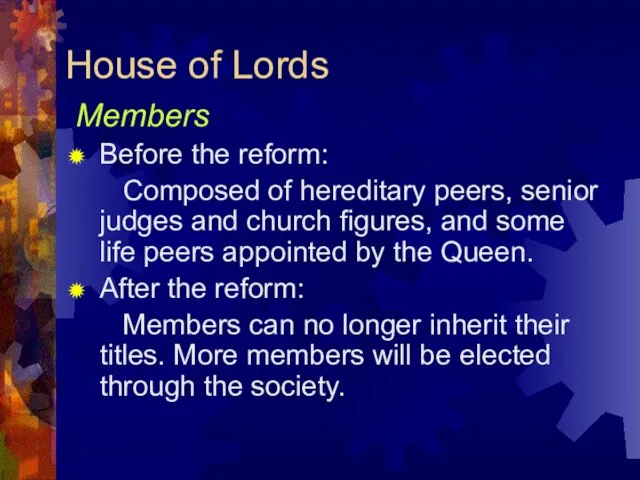 House of Lords Members Before the reform: Composed of hereditary peers, senior