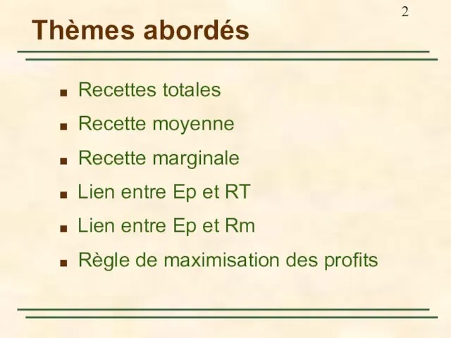 Thèmes abordés Recettes totales Recette moyenne Recette marginale Lien entre Ep et