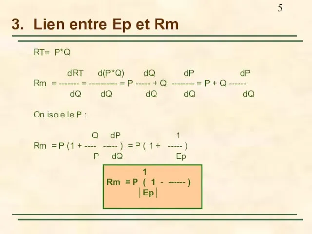 3. Lien entre Ep et Rm RT= P*Q dRT d(P*Q) dQ dP