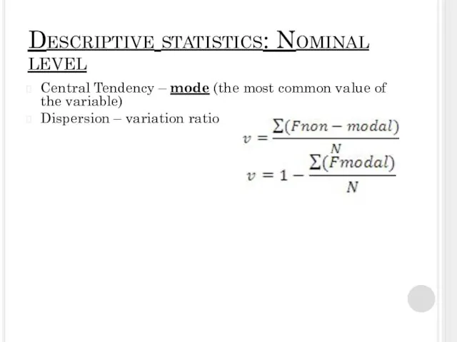 Descriptive statistics: Nominal level Central Tendency – mode (the most common value