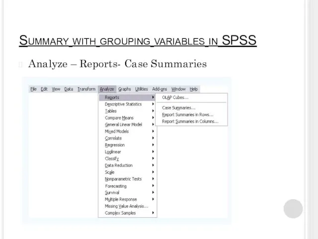Summary with grouping variables in SPSS Analyze – Reports- Case Summaries