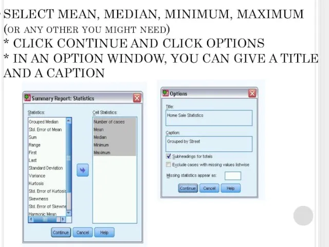 SELECT MEAN, MEDIAN, MINIMUM, MAXIMUM (or any other you might need) *