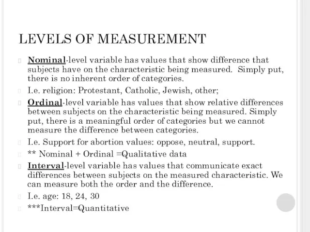 LEVELS OF MEASUREMENT Nominal-level variable has values that show difference that subjects